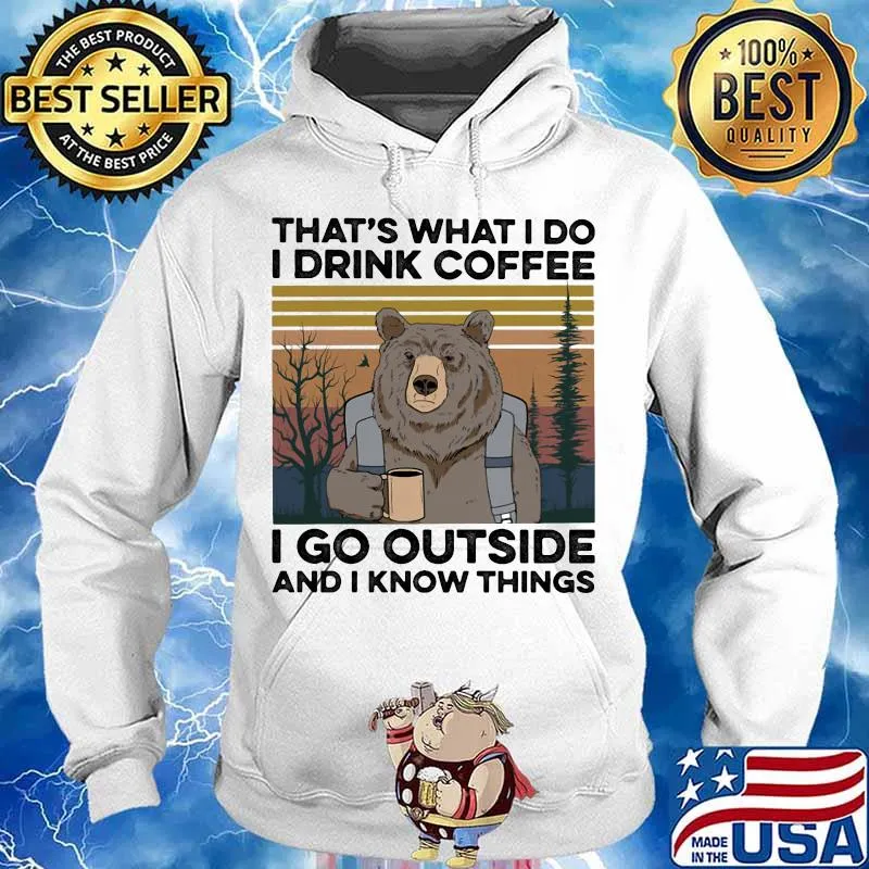 Bear that's what I do I drink coffee I go outside and I know things vintage retro s Hoodie