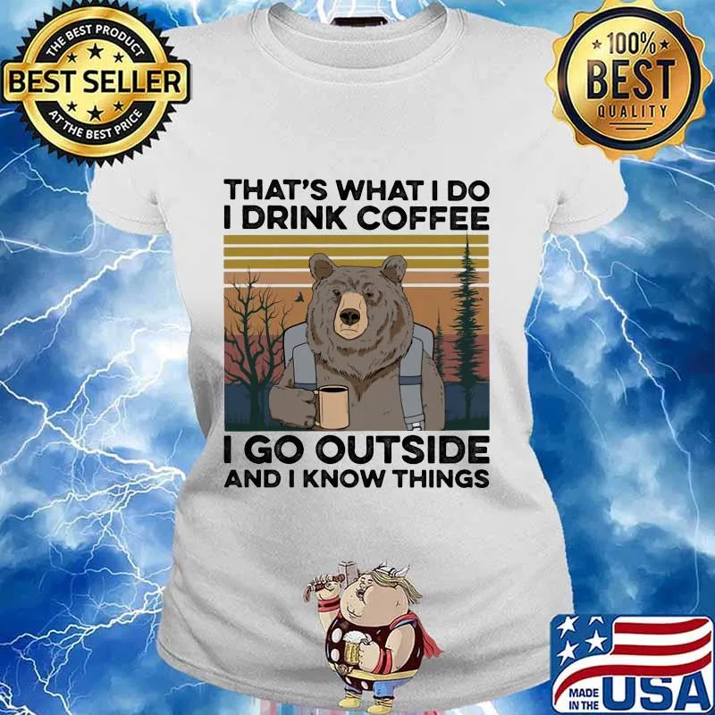 Bear that's what I do I drink coffee I go outside and I know things vintage retro s Ladies tee