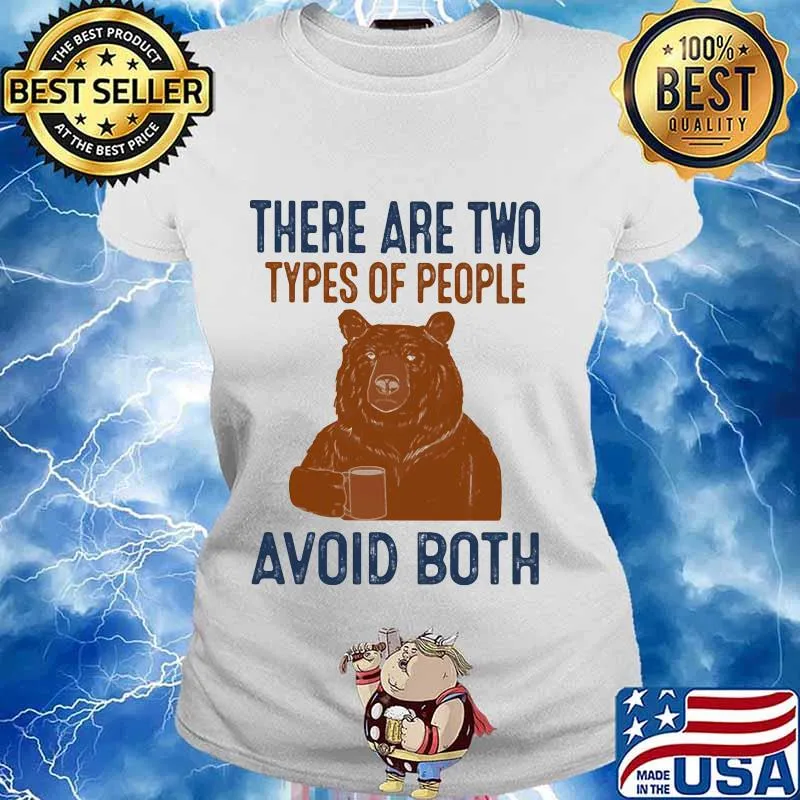 Bear there are two types of people avoid both s Ladies tee