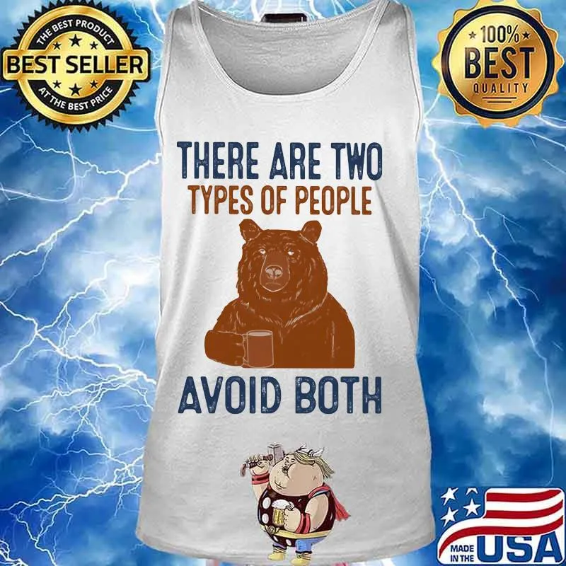 Bear there are two types of people avoid both s Tank top