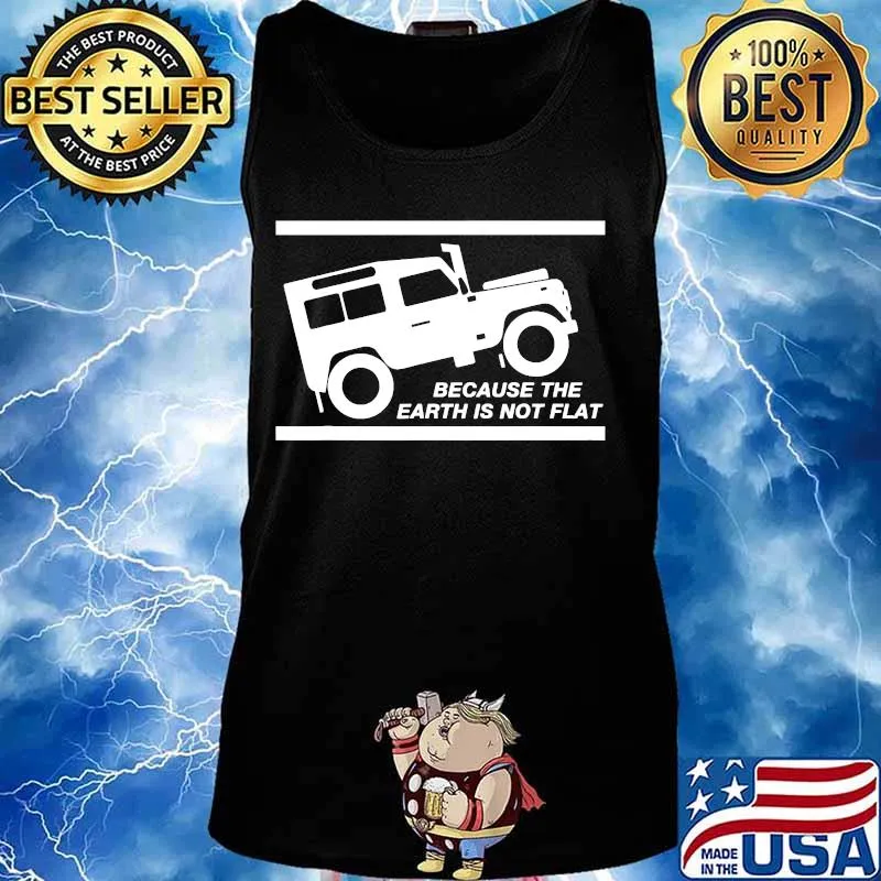 Because the Earth is not flat Rover T-Shirt Tank top