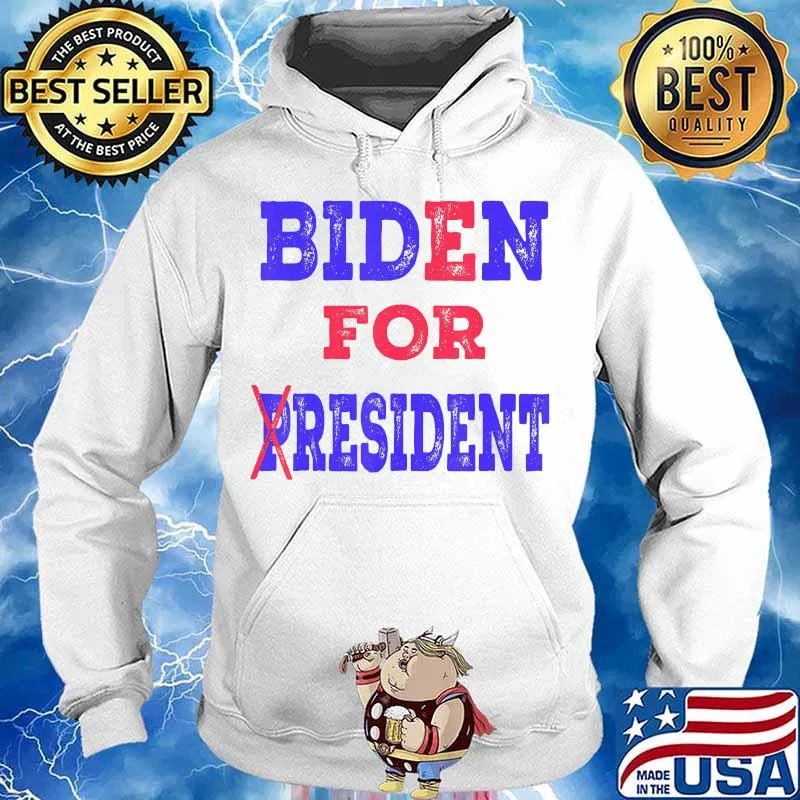 Biden For Resident Shirt Funny Trump Quote Anti Biden T-Shirt Hoodie