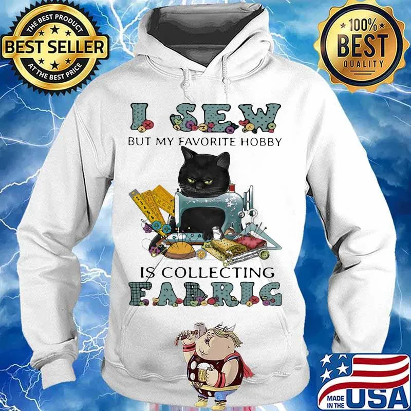 Black cat i sew but favorite hobby is collecting fabric s Hoodie