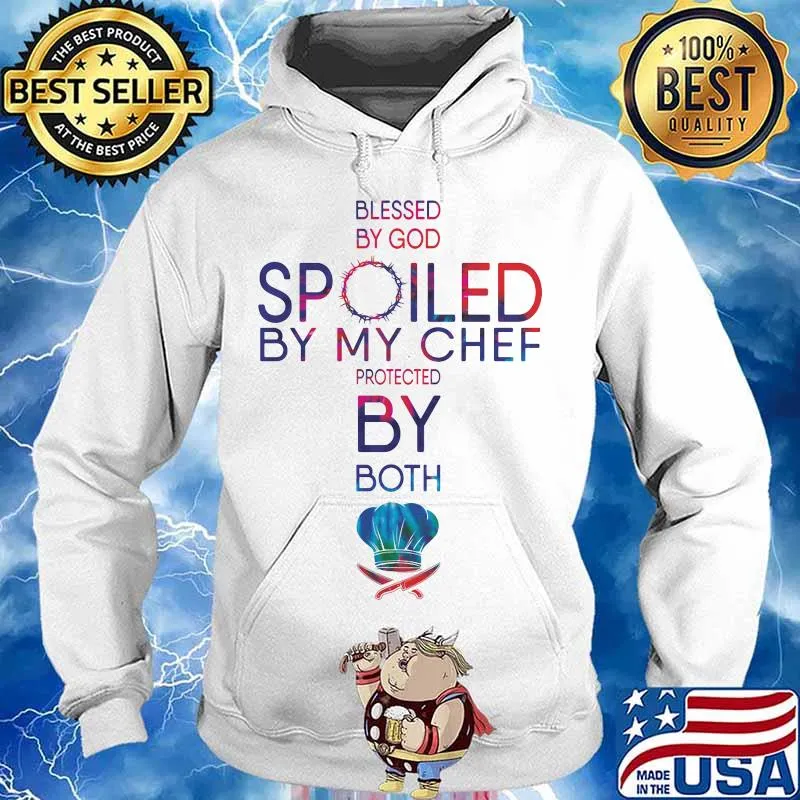 Blessed by god spoiled by my chef protected by both quote s Hoodie