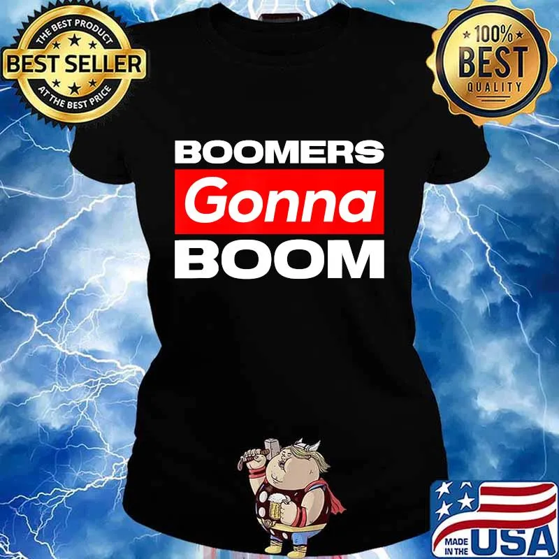 Boomers gonna boom Viral Social Media Gifts T-Shirt Ladies tee