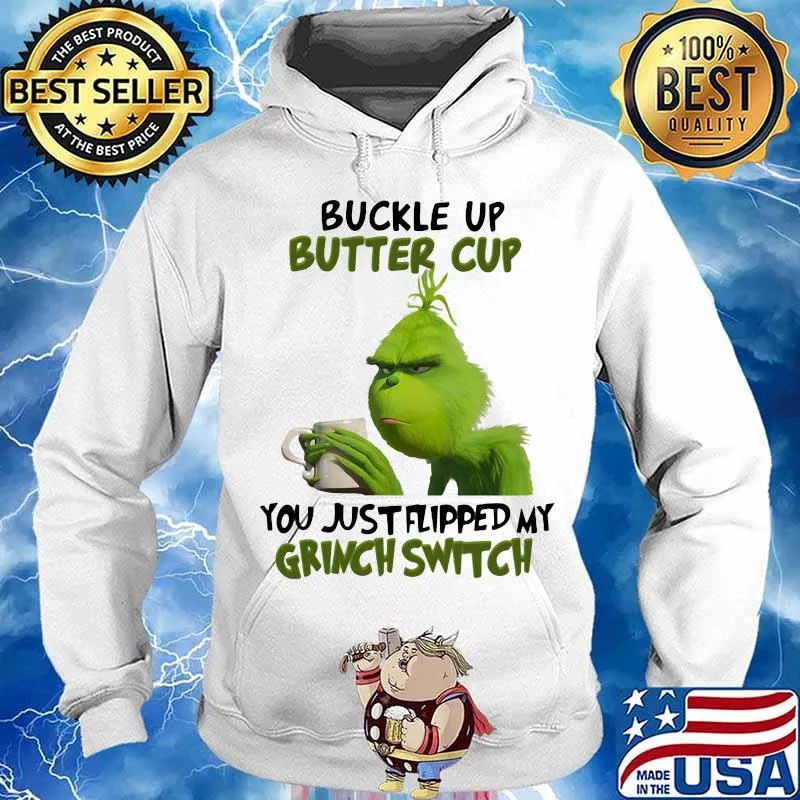 Buckle up buttercup you just flipped my grinch switch s Hoodie