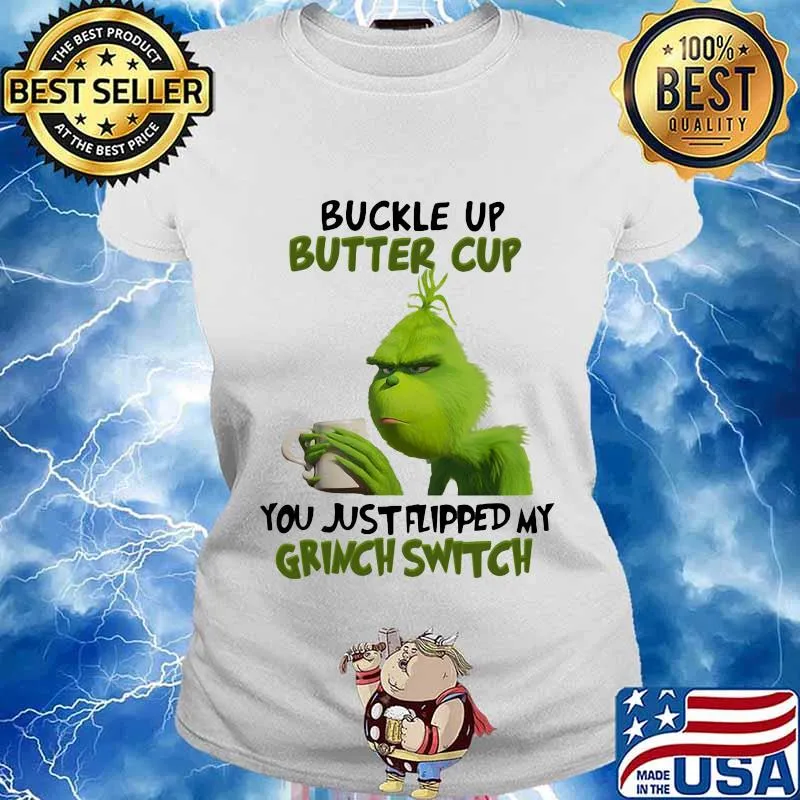 Buckle up buttercup you just flipped my grinch switch s Ladies tee