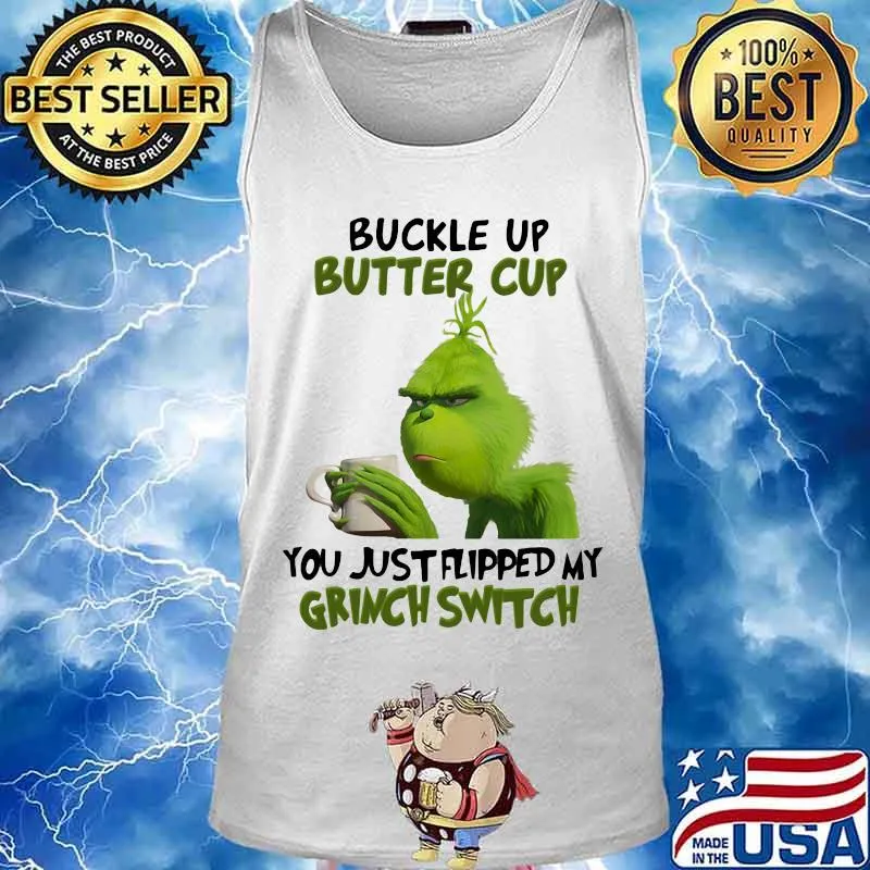 Buckle up buttercup you just flipped my grinch switch s Tank top