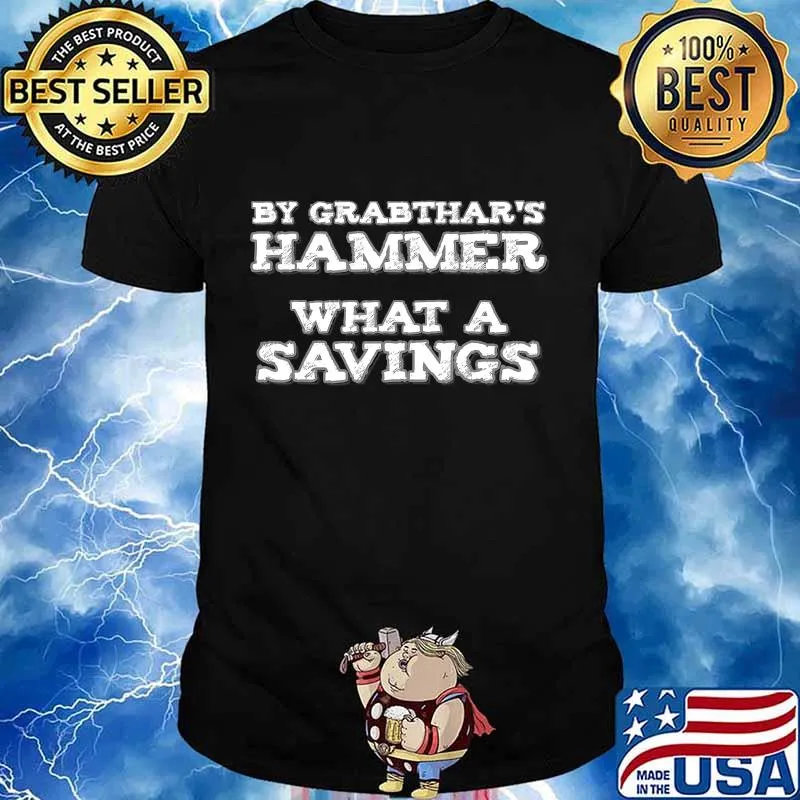 By Grabthar's Hammer Galaxy What a Savings T-Shirt