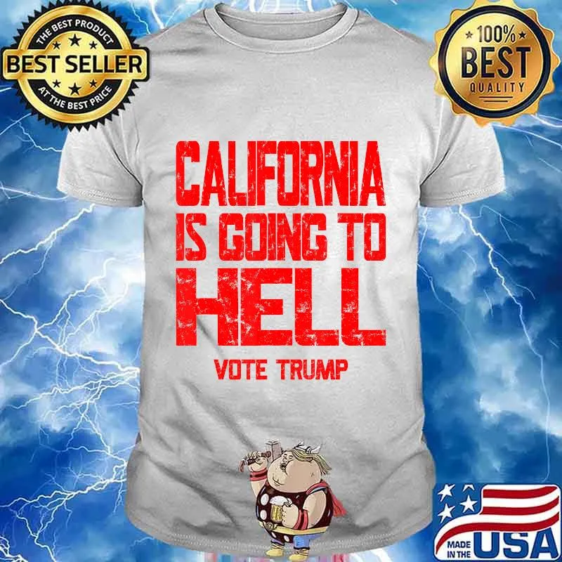 California Is Going To Hell Shirt Vote Trump 2020 T-Shirt