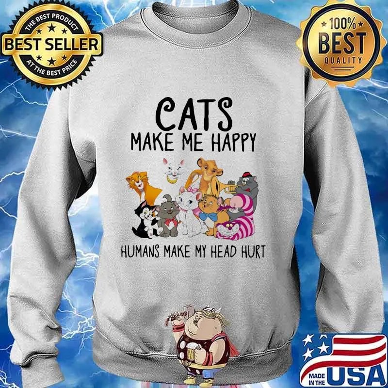 Cats make me happy humans make my head hurt s Sweater