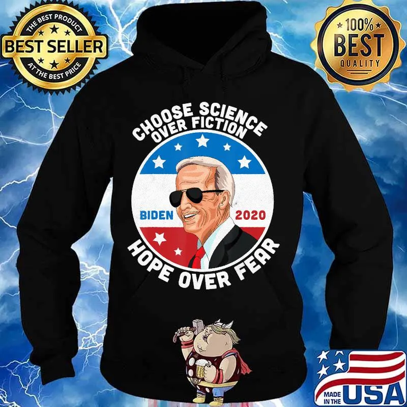 Choose science over fiction hope over fear joe biden 2020 s Hoodie