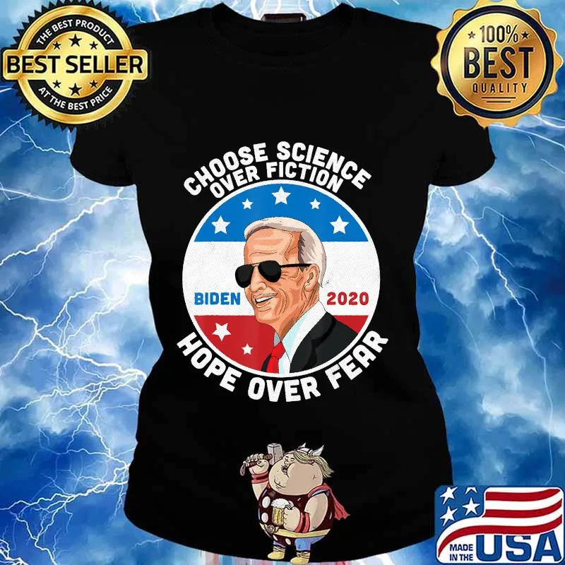 Choose science over fiction hope over fear joe biden 2020 s Ladies tee