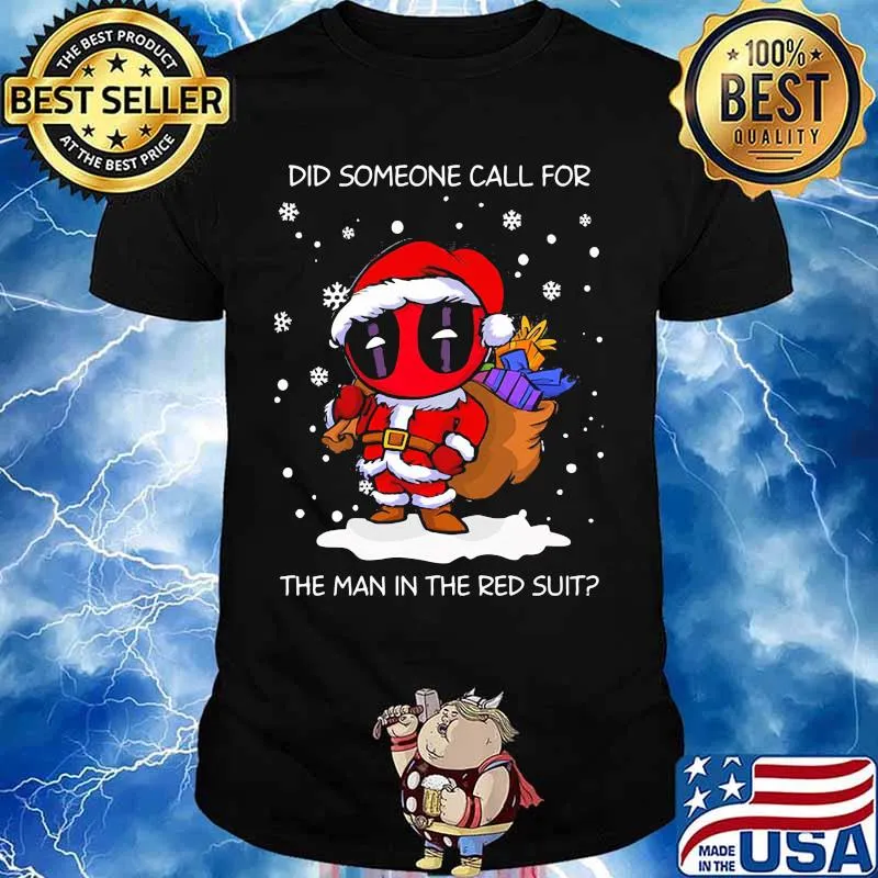 Christmas deadpool santa did someone call for the man in the red suit shirt
