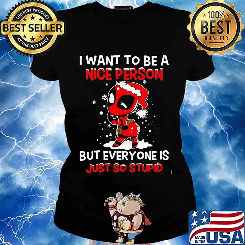Christmas deadpool santa i want to be a nice person but everyone is just so stupid snow s Ladies tee