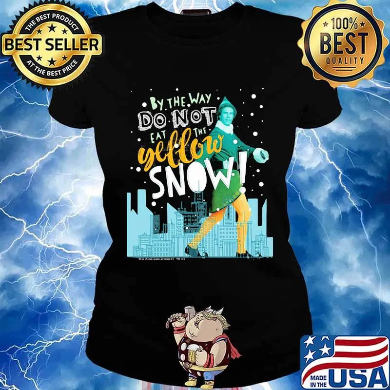 Christmas elf by the way do not eat the yellow snow s Ladies tee
