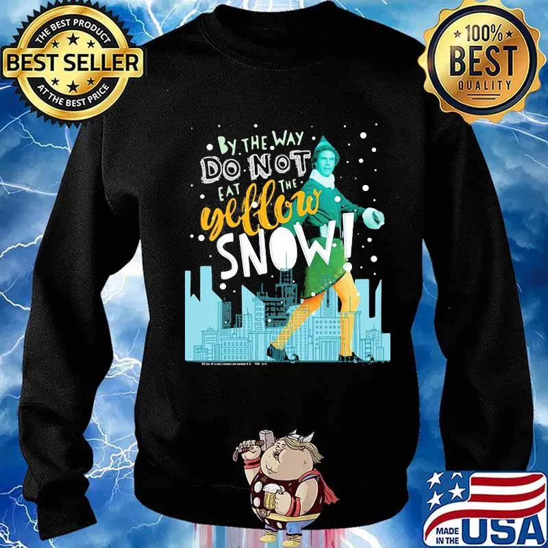 Christmas elf by the way do not eat the yellow snow s Sweater