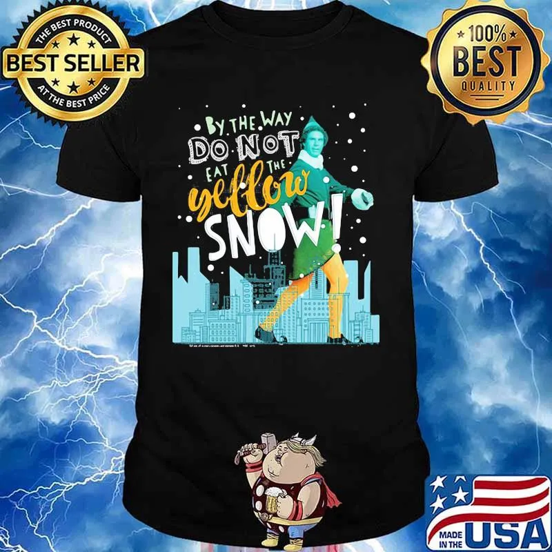 Christmas elf by the way do not eat the yellow snow shirt
