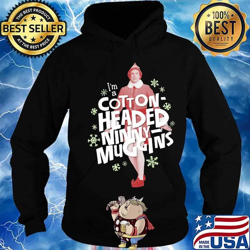 Christmas elf i'm a cotton headed ninny muggins s Hoodie