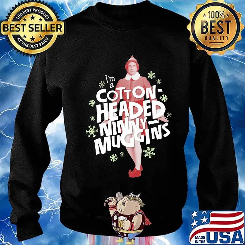 Christmas elf i'm a cotton headed ninny muggins s Sweater