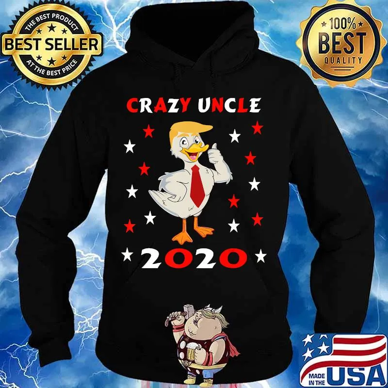 Crazy Uncle Trump Duck 2020 Shirt Hoodie