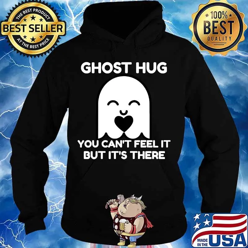 Cute Ghost Hug you Can't Feel It But It's There Halloween T-Shirt Hoodie