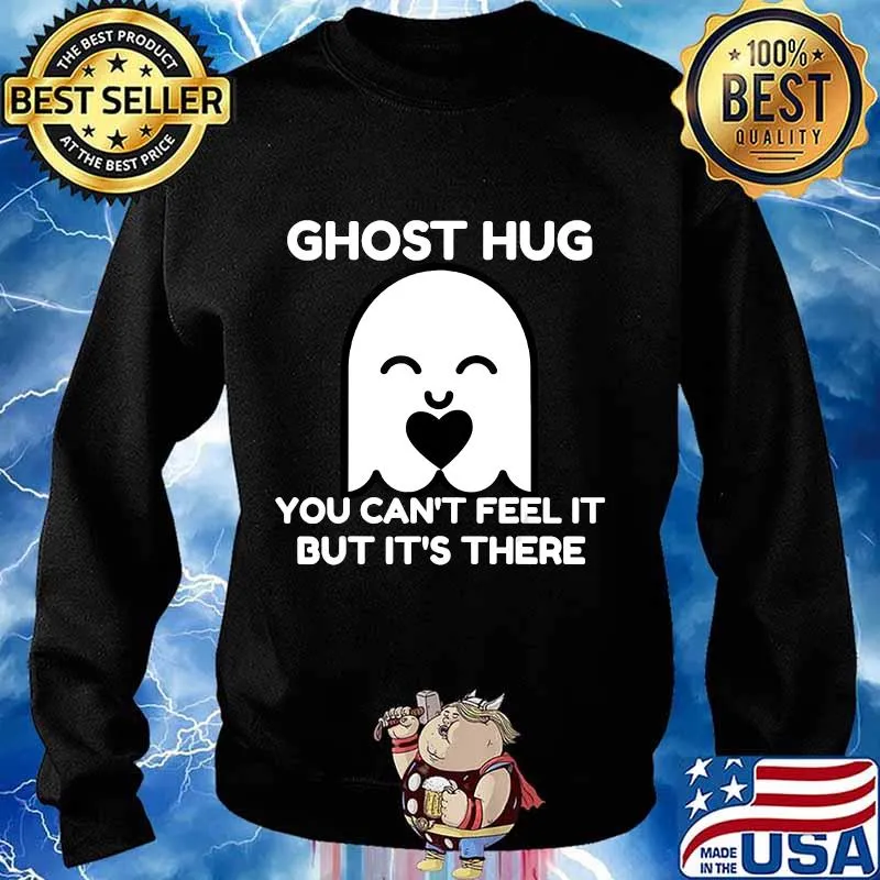 Cute Ghost Hug you Can't Feel It But It's There Halloween T-Shirt Sweater