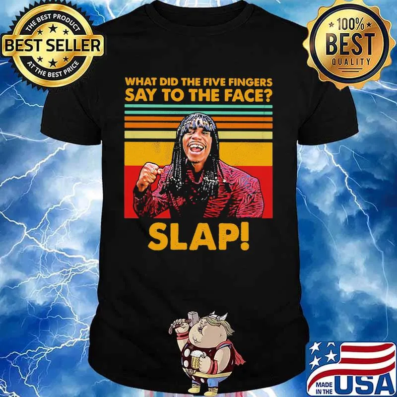 Dave chappelle rick james what did the five fingers say to the face slap vintage retro shirt