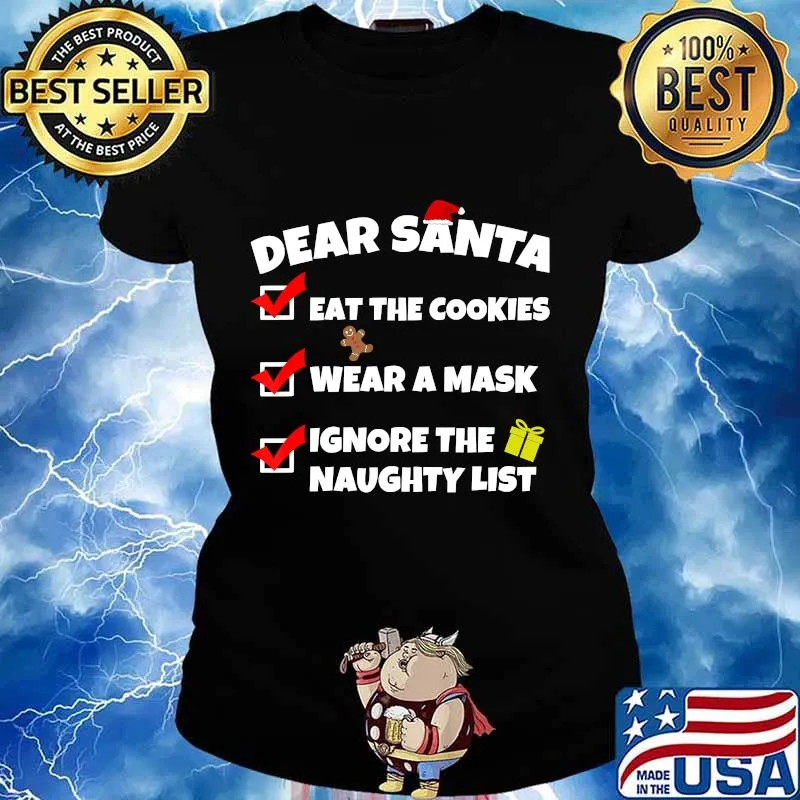Dear Santa Eat The Cookies Wear A Mask Ignore The Naughty List Merry Christmas Shirt Ladies tee