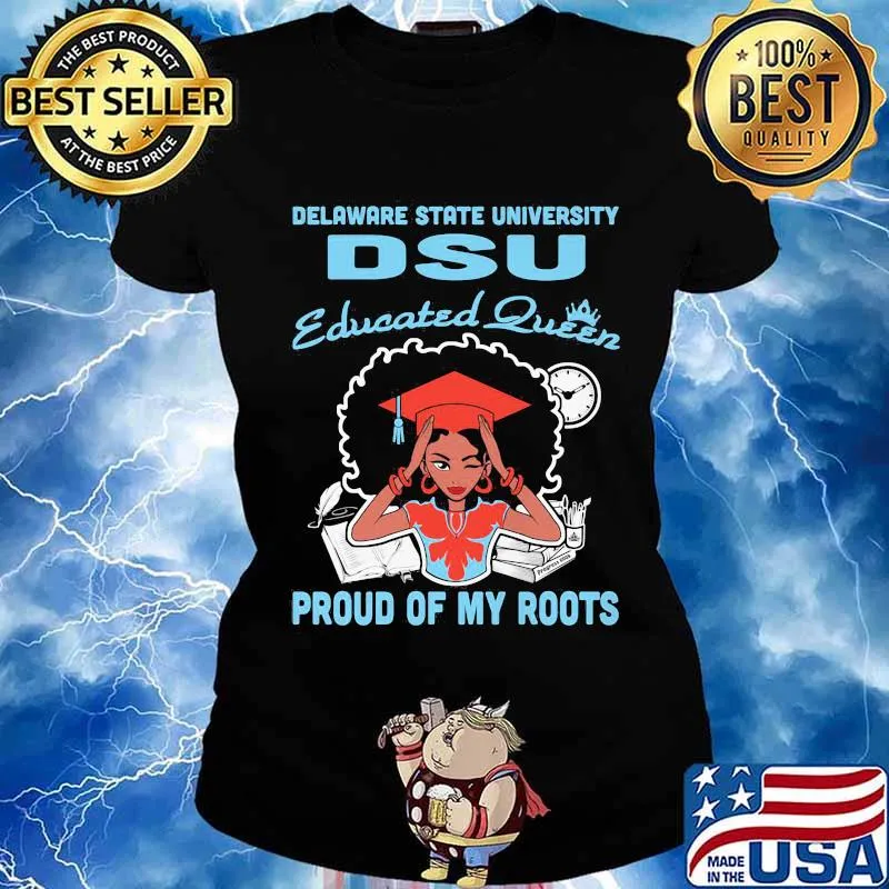 Delaware state university dsu educated queen proud of my roots s Ladies tee