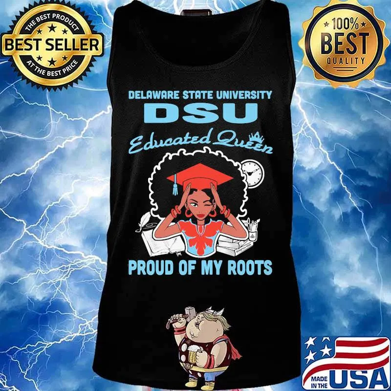 Delaware state university dsu educated queen proud of my roots s Tank top