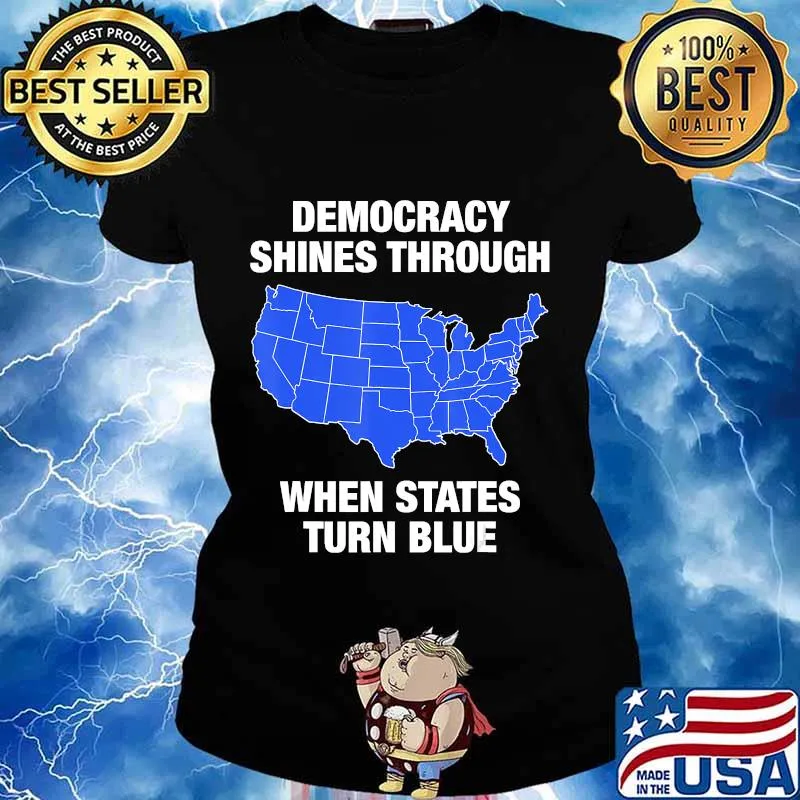 Democracy shines through when states turn blue biden 2020 s Ladies tee