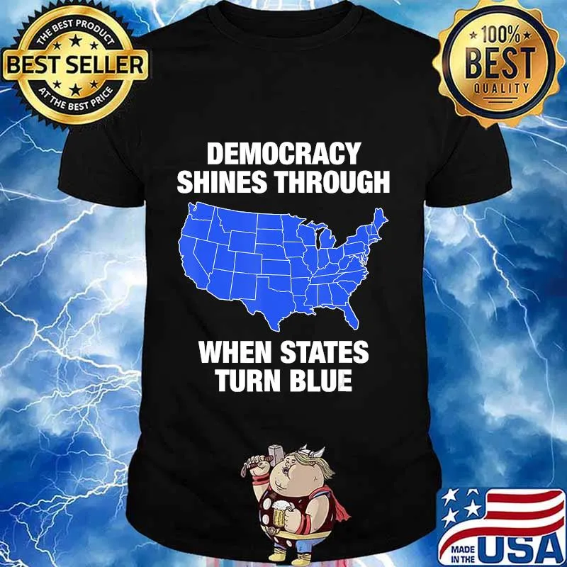 Democracy shines through when states turn blue biden 2020 shirt