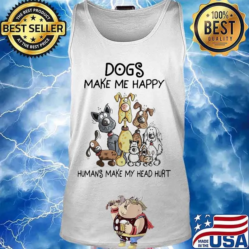 Dogs cartoon make me happy humans make my head hurt s Tank top
