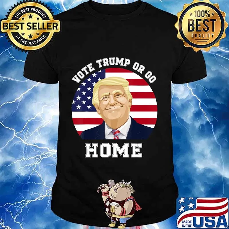 Donald Trump 2020 Vote Trump or Go Home T-Shirt