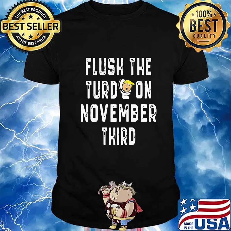 Donald trump flush the turd on november third shirt