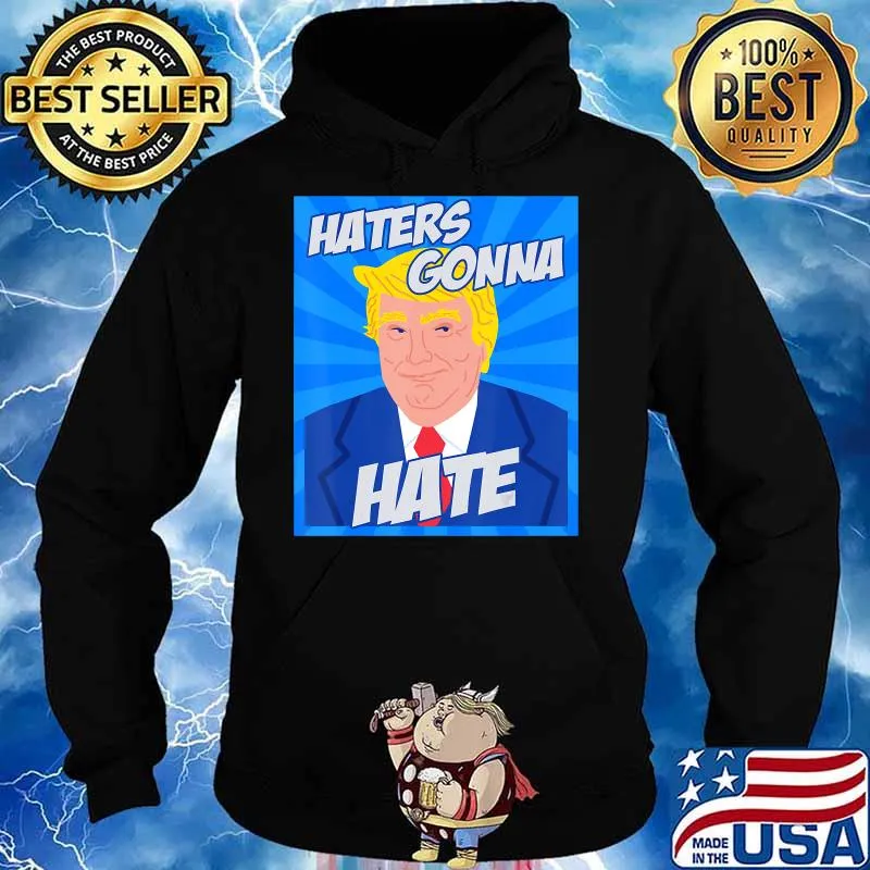 Donald Trump Haters Gonna Hate president 2020 gifts comic T-Shirt Hoodie