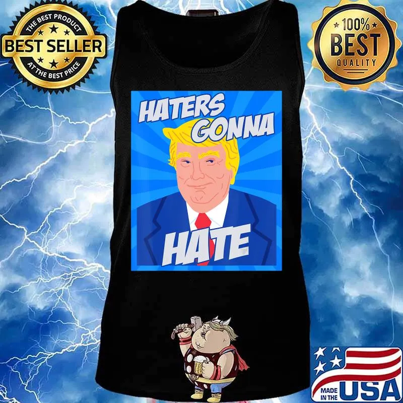 Donald Trump Haters Gonna Hate president 2020 gifts comic T-Shirt Tank top