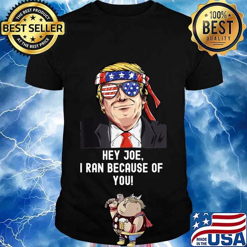 Donald trump i ran because of you joe presidential debate shirt