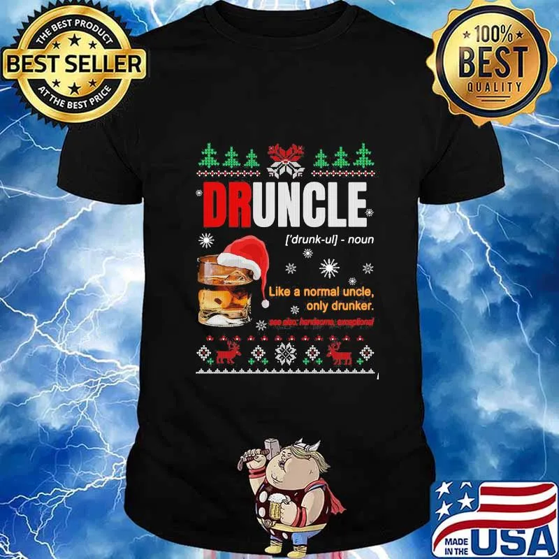 Druncle noun like a normal uncle only drunker ugly merry christmas shirt