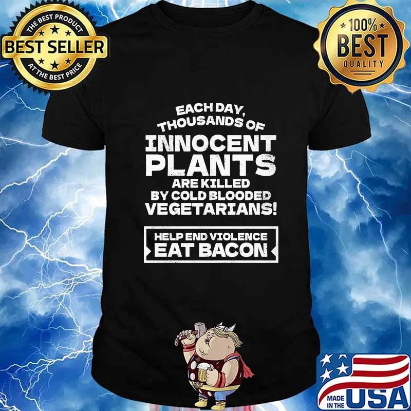 Each day thousands of innocent plants are killed by gold blooded vegetarians shirt