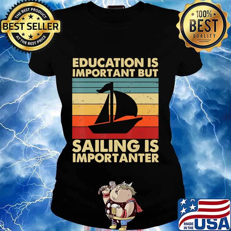 Education Is Important But Sailing Is Importanter T-Shirt Ladies tee