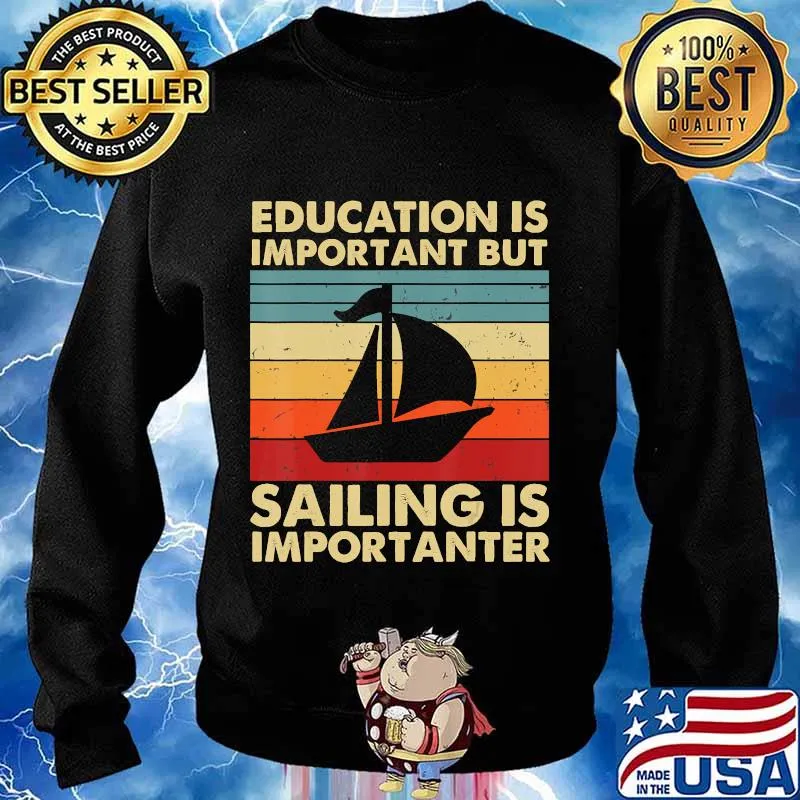 Education Is Important But Sailing Is Importanter T-Shirt Sweater