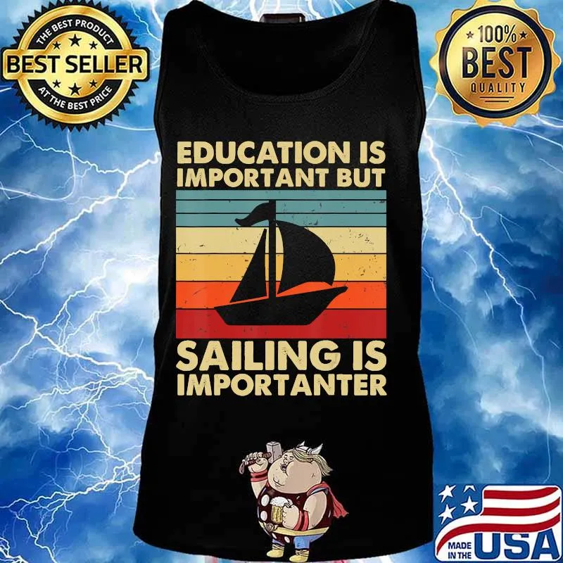 Education Is Important But Sailing Is Importanter T-Shirt Tank top