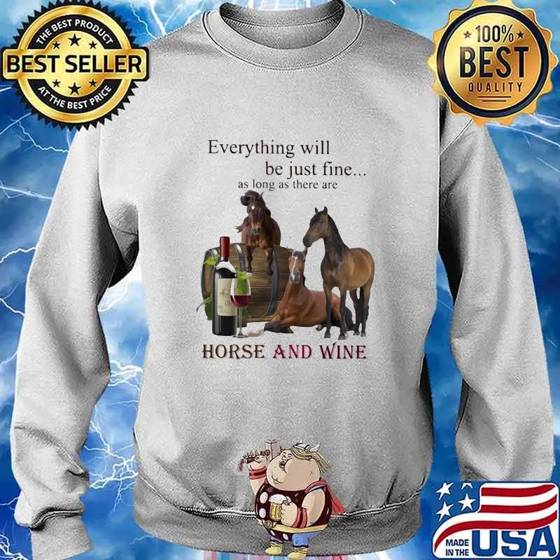 Everything will be just fine as long as there are horse and wine s Sweater