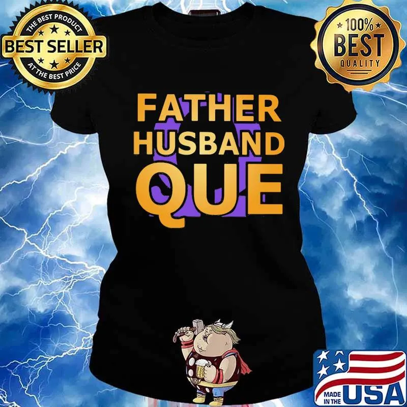 Father husband que happy father's day s Ladies tee