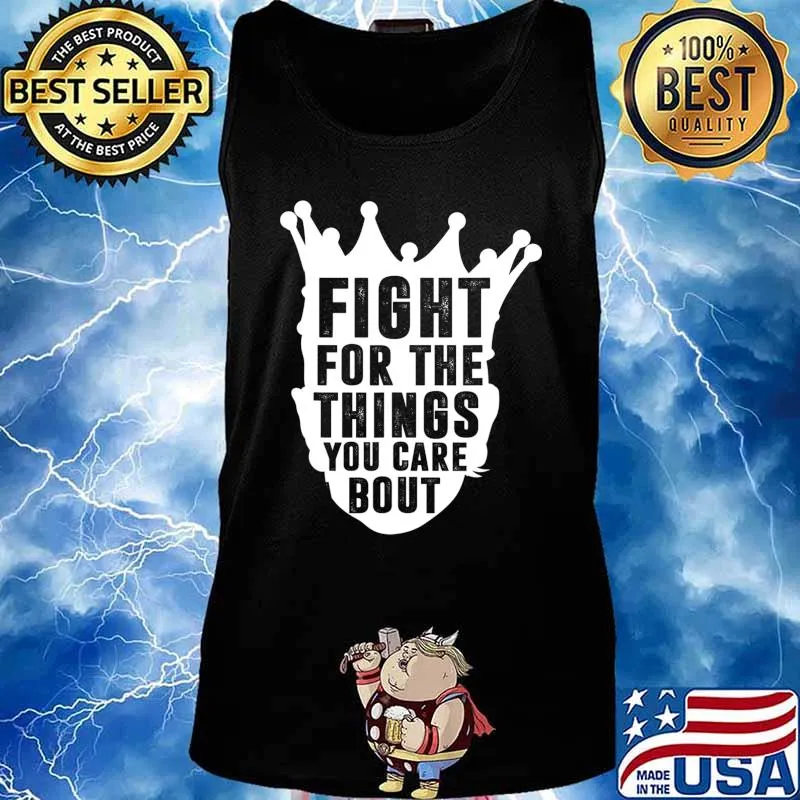 Fight For The Things You Care About Notorious RBG T-Shirt Tank top