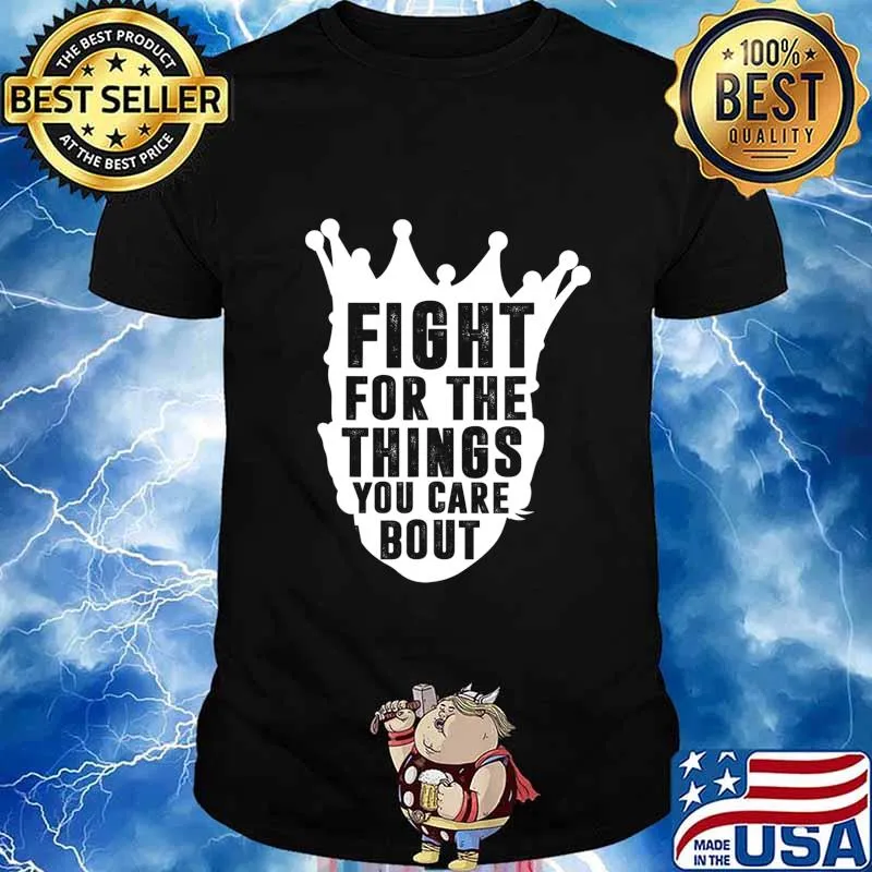 Fight For The Things You Care About Notorious RBG T-Shirt