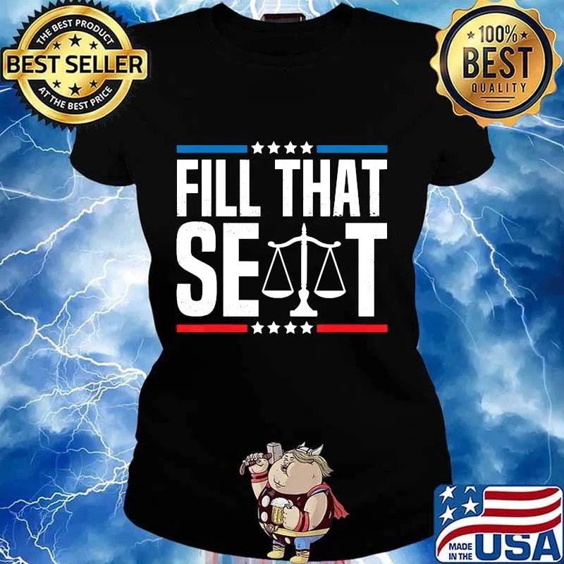 Fill That Seat Pro-Trump Funny Trump Supporters Gift Shirt Ladies tee