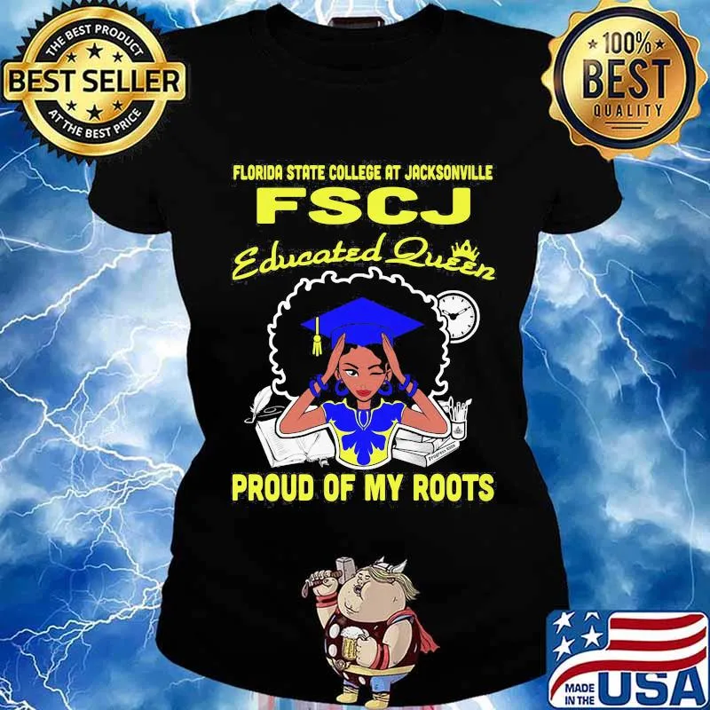 Florida state college at jacksonville fscj educated queen proud of my roots s Ladies tee